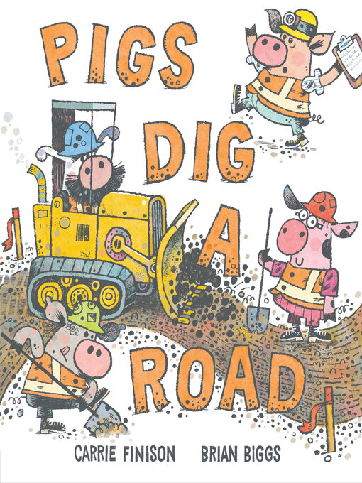 Title details for Pigs Dig a Road by Carrie Finison - Available